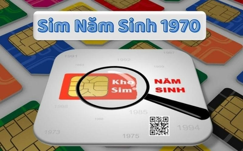 Sim Năm Sinh 1970 – Tư Vấn Chọn Mua - Sim năm sinh 1970